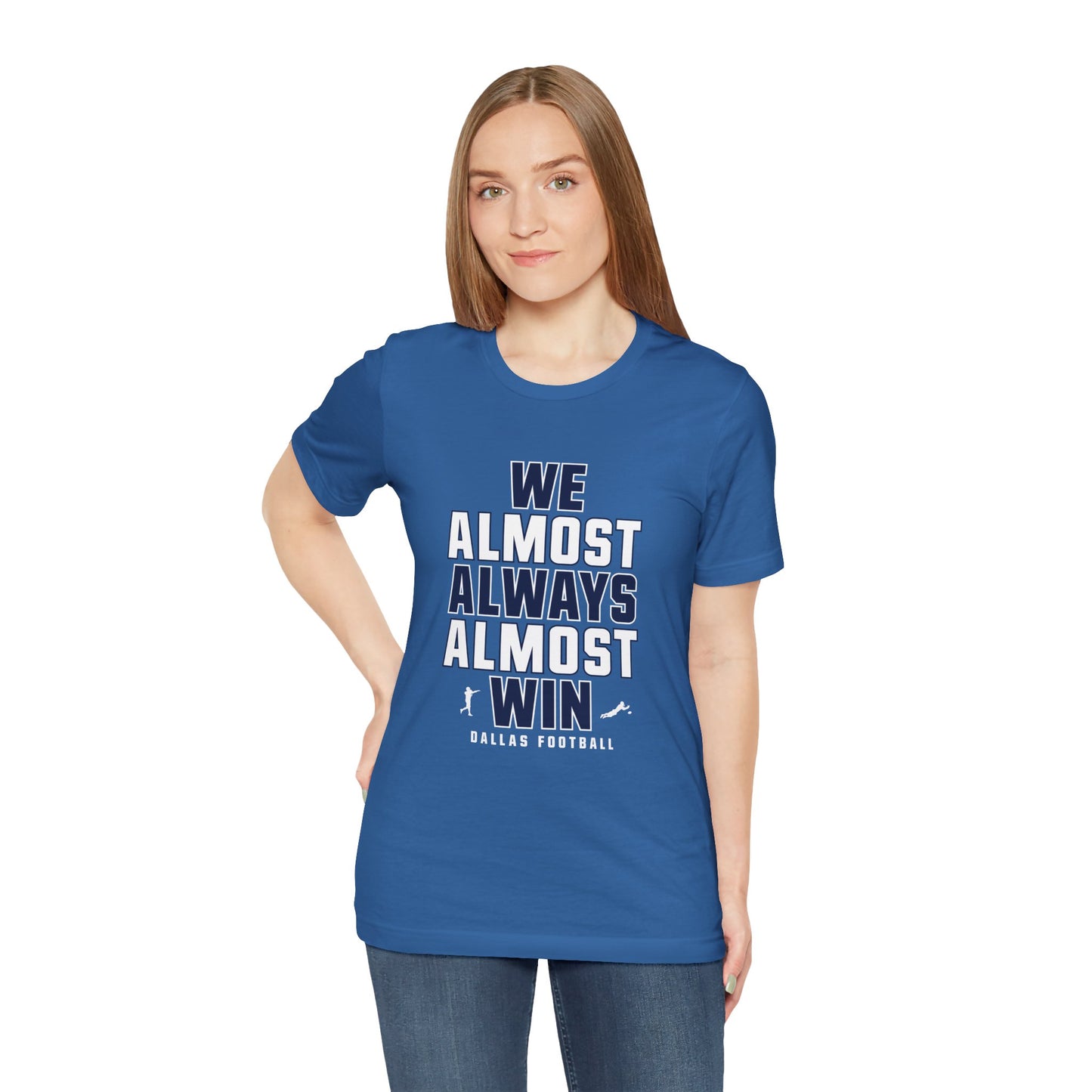 We Almost Always Almost Win - Dallas Football