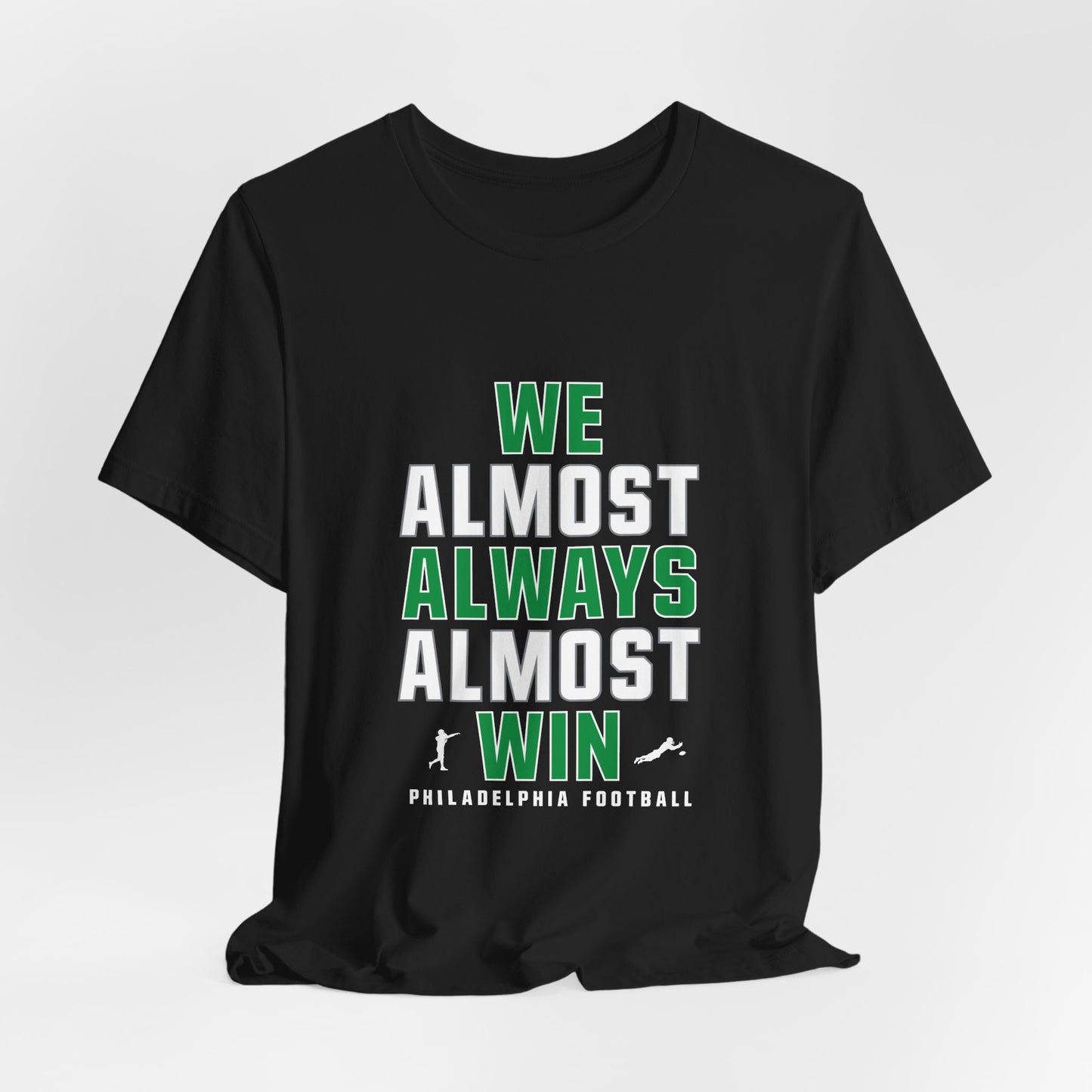 We Almost Always Almost Win - Philadelphia Football