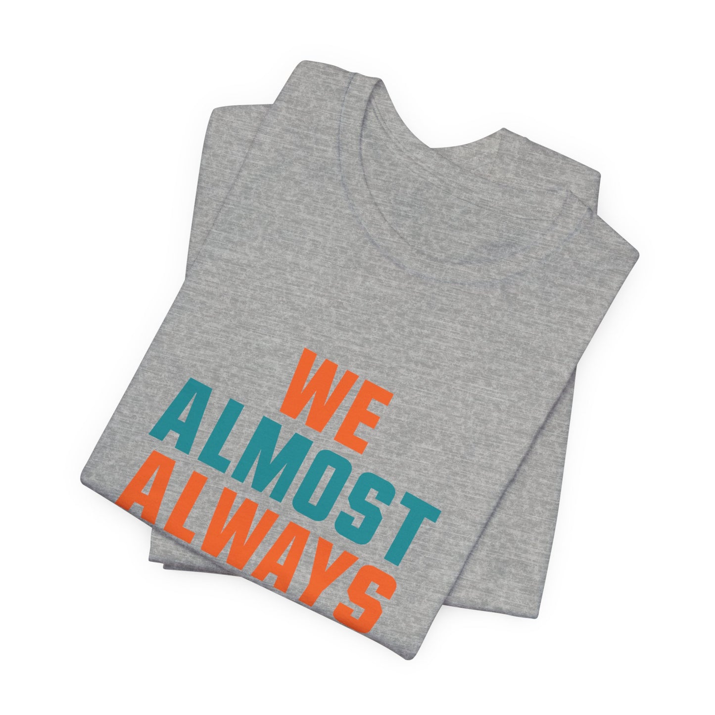 We Almost Always Almost Win - Miami Football