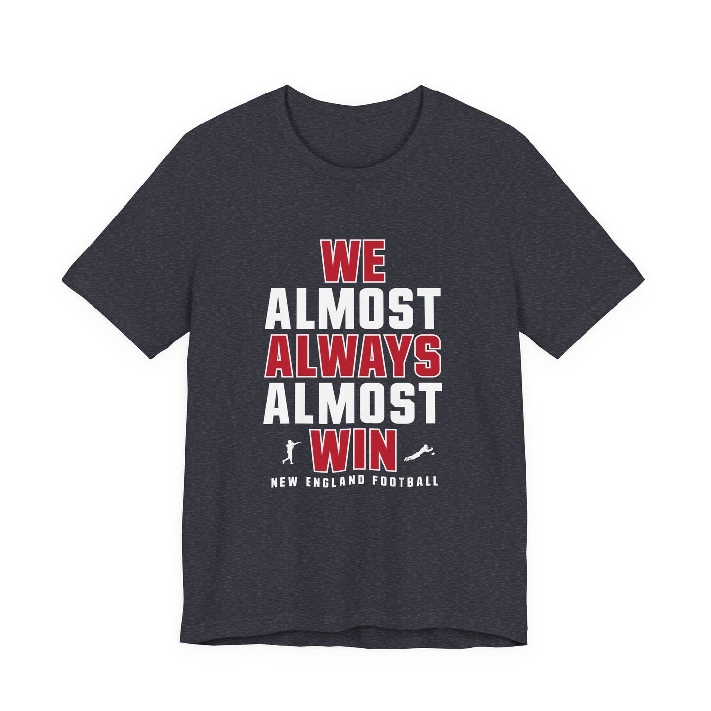 We Almost Always Almost Win - New England Football