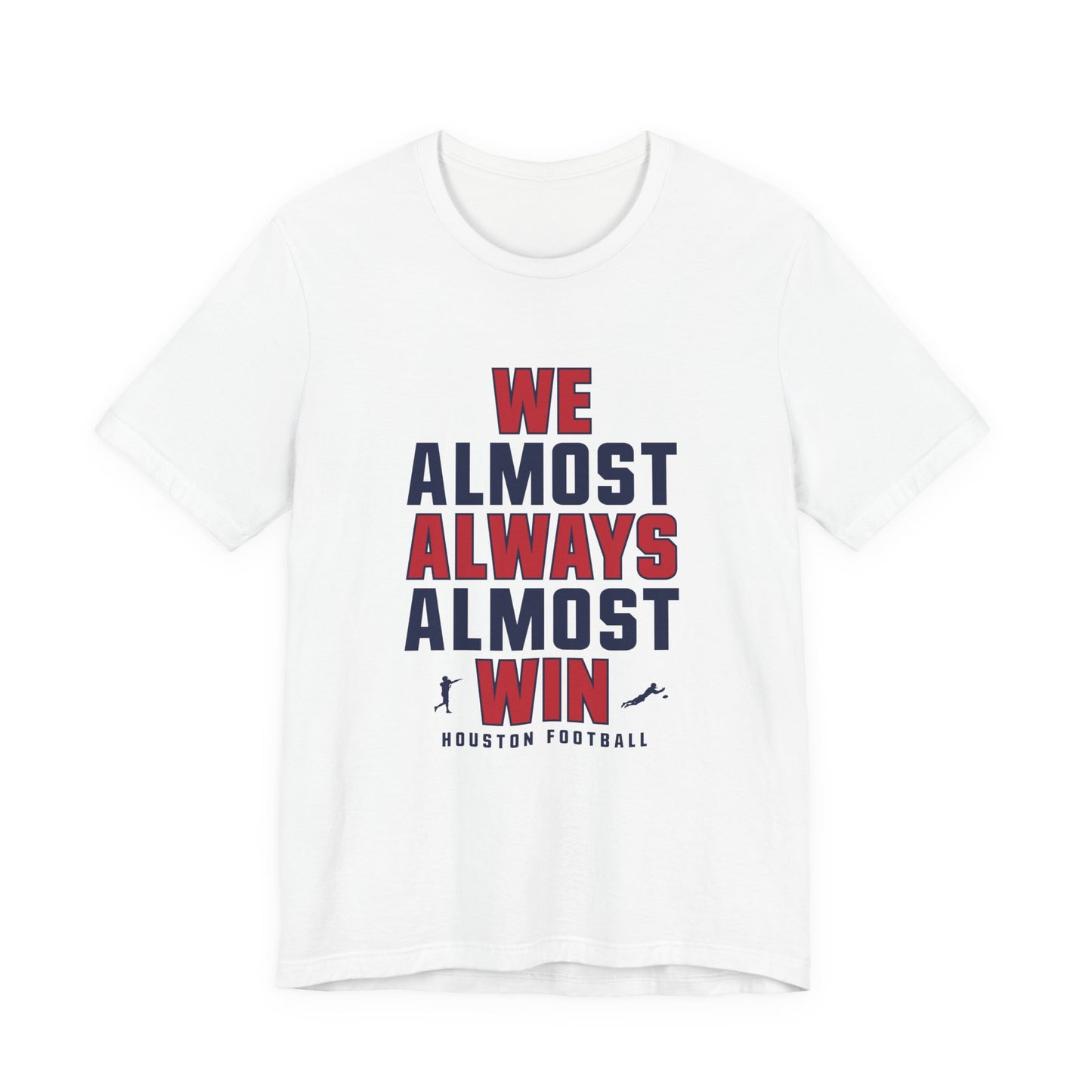 We Almost Always Almost Win - Houston Football