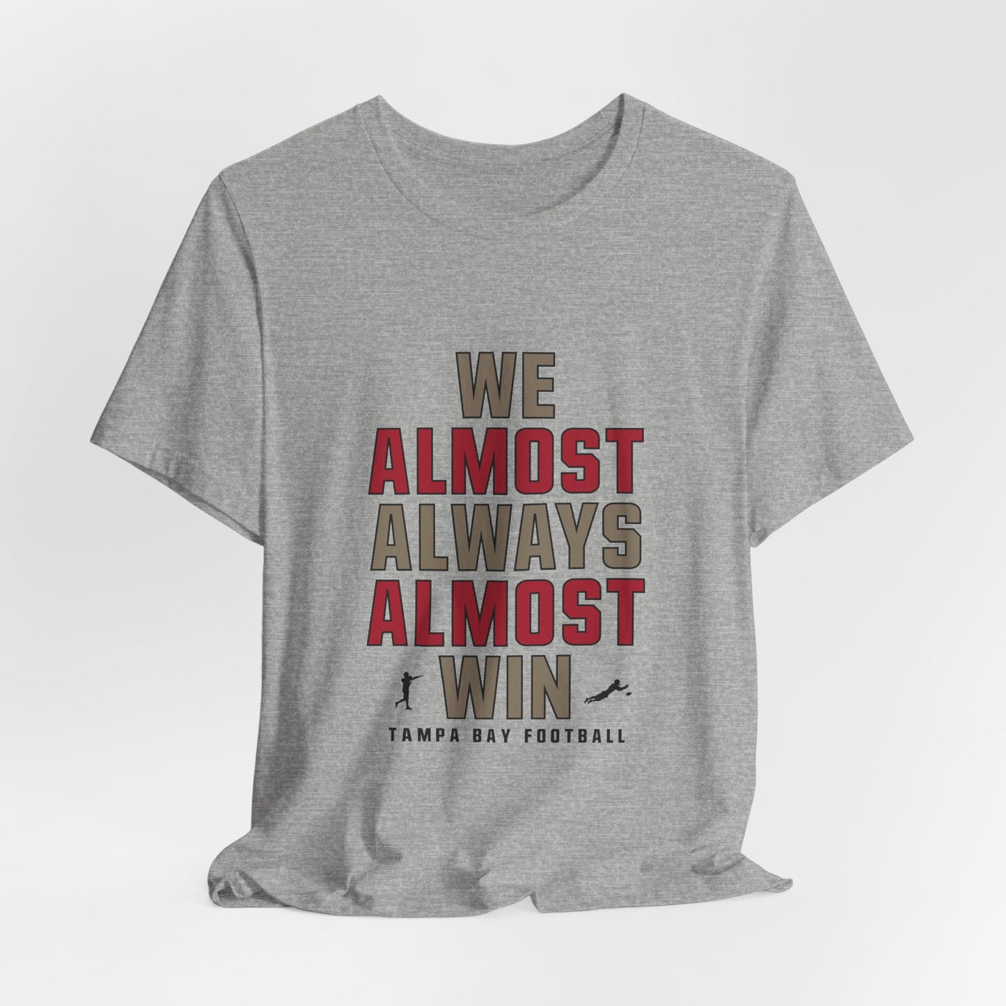 We Almost Always Almost Win -Tampa Bay Football
