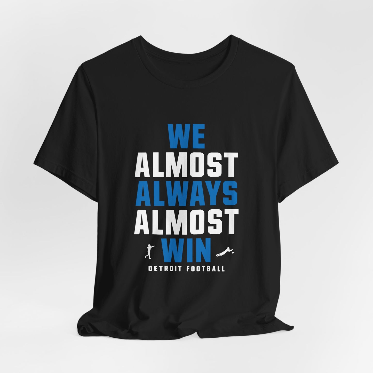 We Almost Always Almost Win - Detroit Football