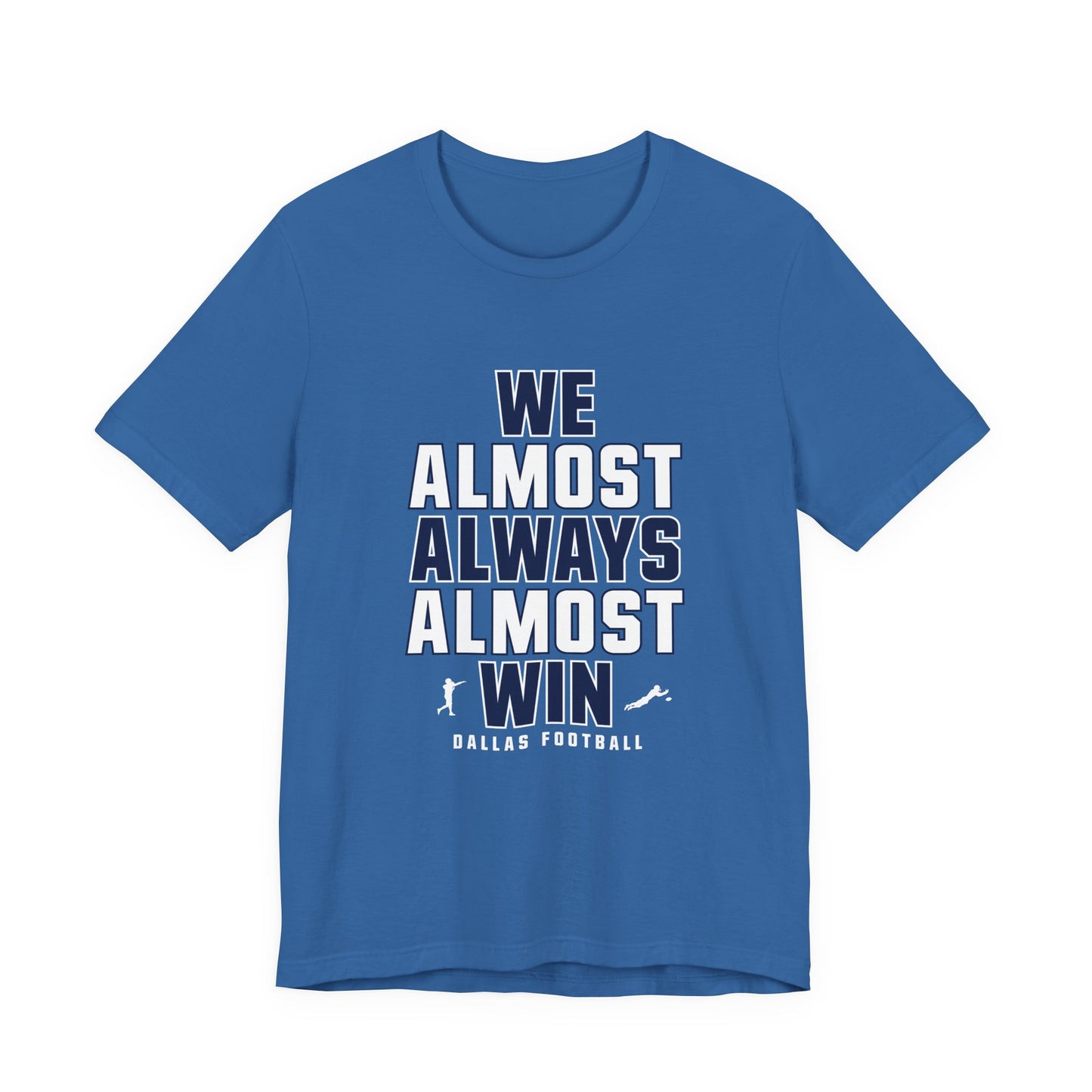 We Almost Always Almost Win - Dallas Football