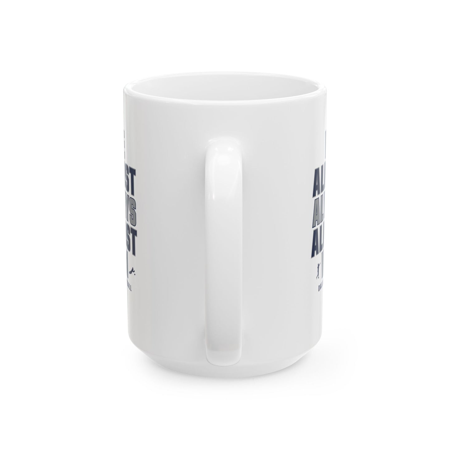 We Almost Always Almost Win - Dallas Football Mug