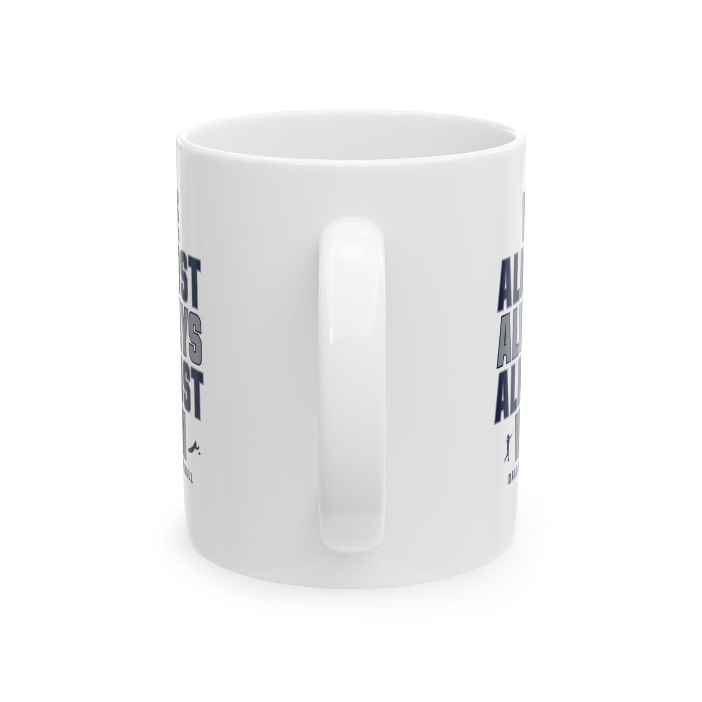 We Almost Always Almost Win - Dallas Football Mug