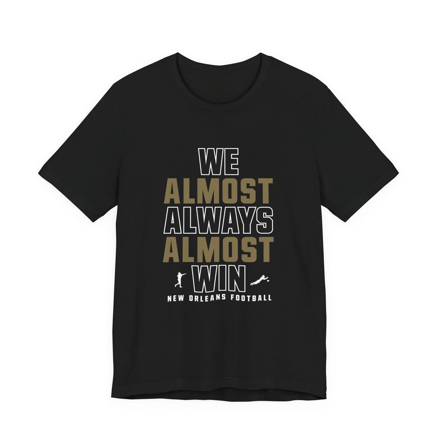 We Almost Always Almost Win - New Orleans Football