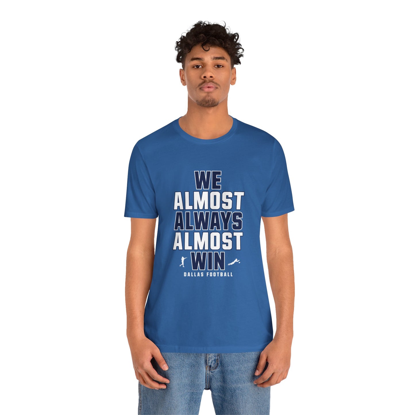 We Almost Always Almost Win - Dallas Football