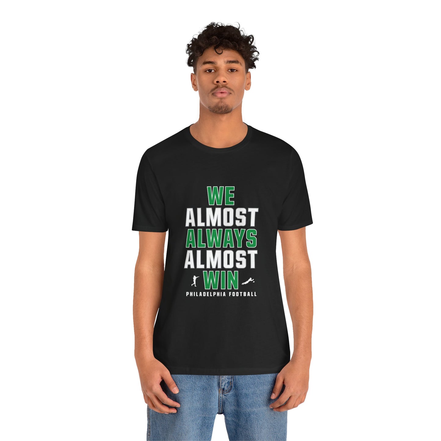 We Almost Always Almost Win - Philadelphia Football