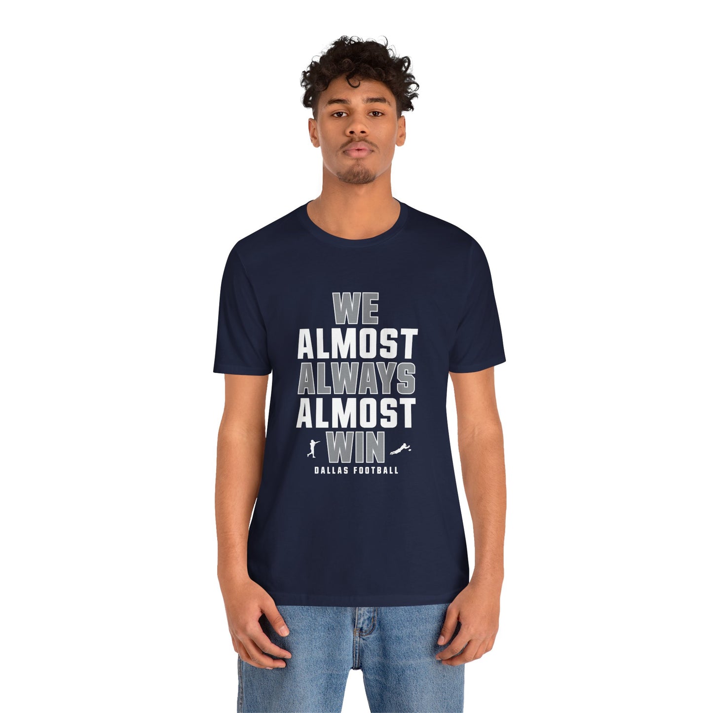 We Almost Always Almost Win - Dallas Football