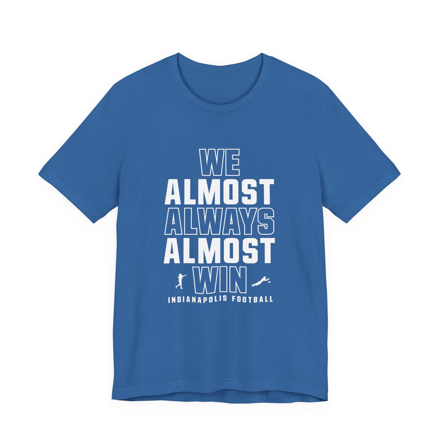 We Almost Always Almost Win - Indianapolis Football