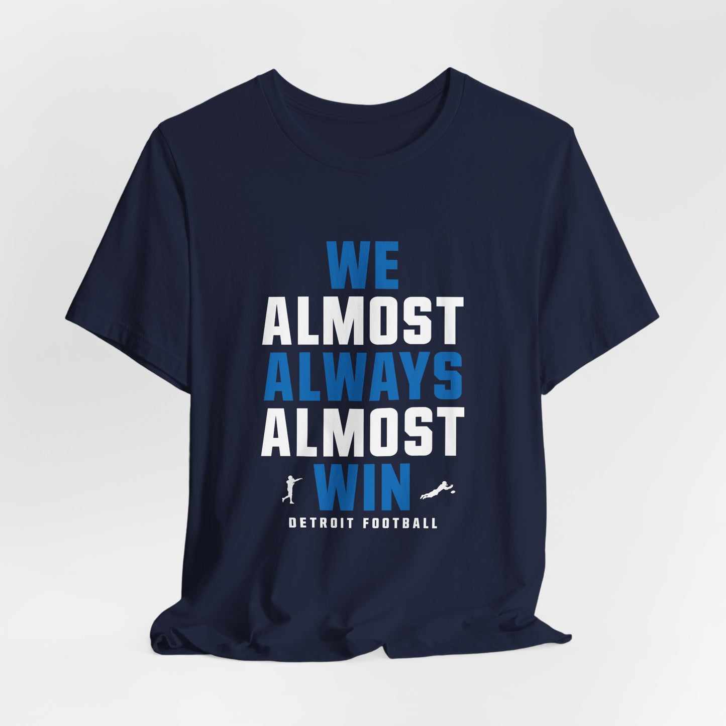 We Almost Always Almost Win - Detroit Football