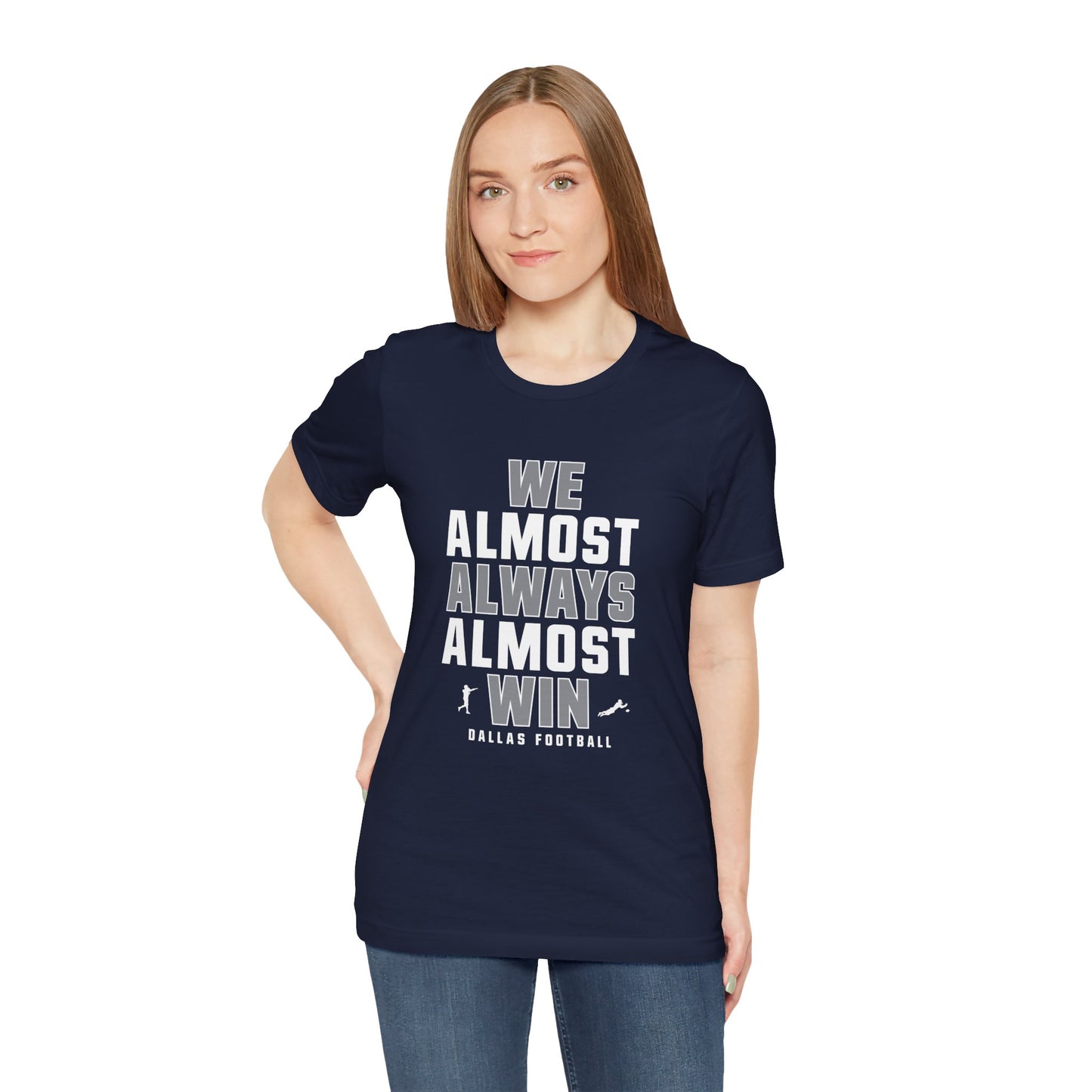 We Almost Always Almost Win - Dallas Football