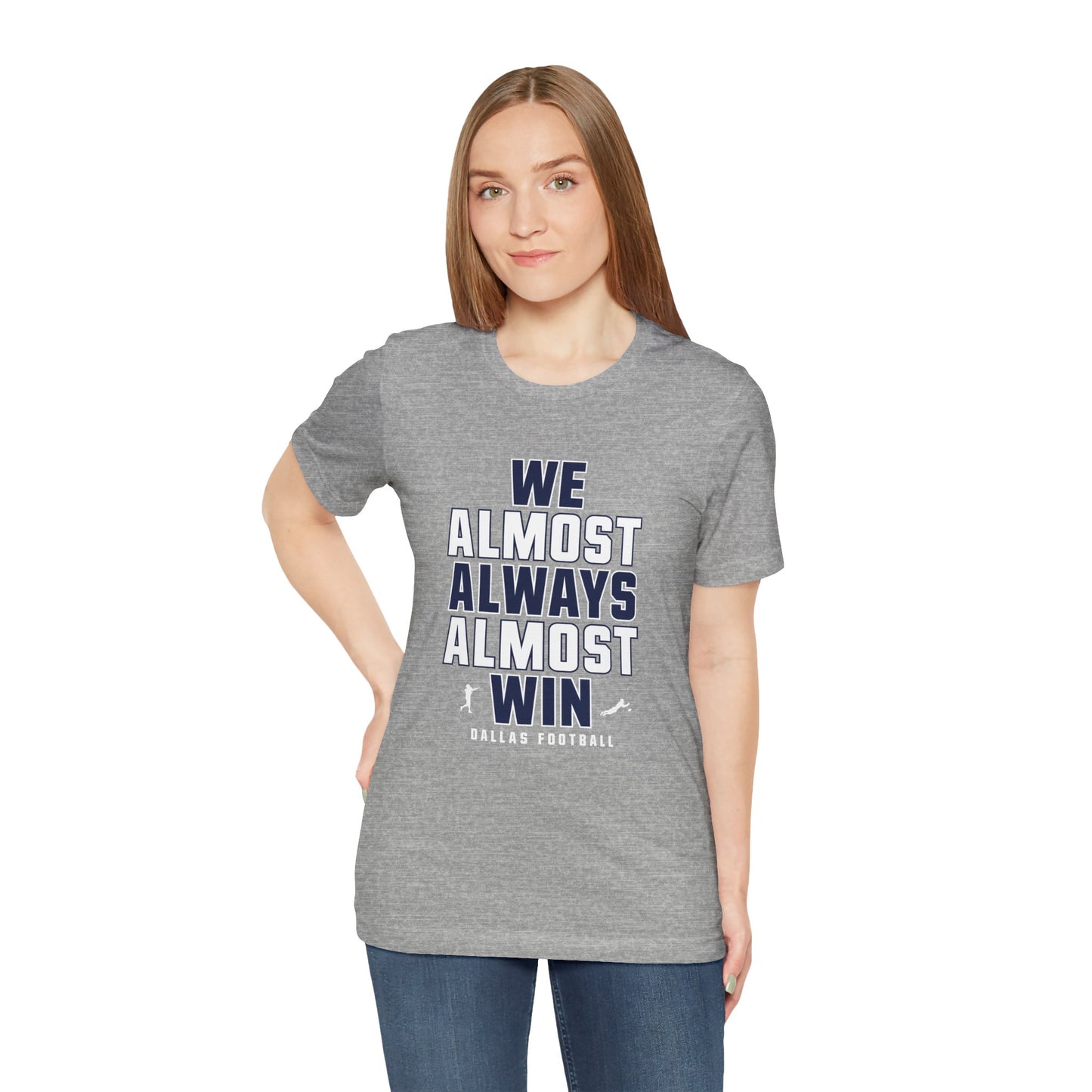 We Almost Always Almost Win - Dallas Football