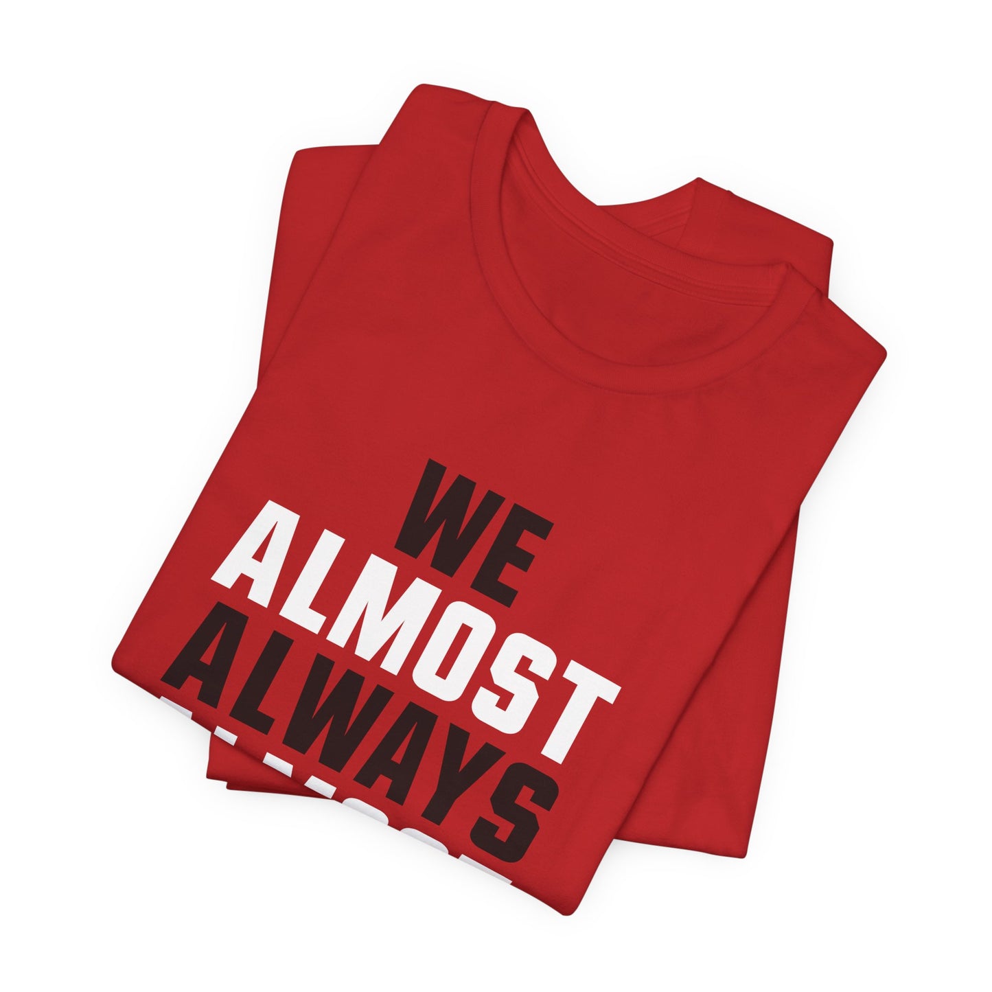 We Almost Always Almost Win -Tampa Bay Football