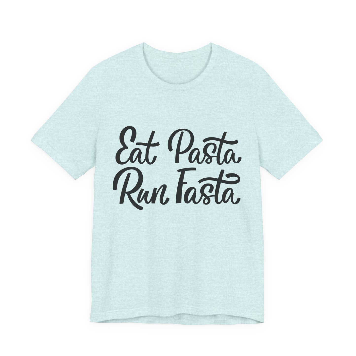 Eat Pasta, Run Fasta T-Shirt — Funny Carb-Loving Running Tee