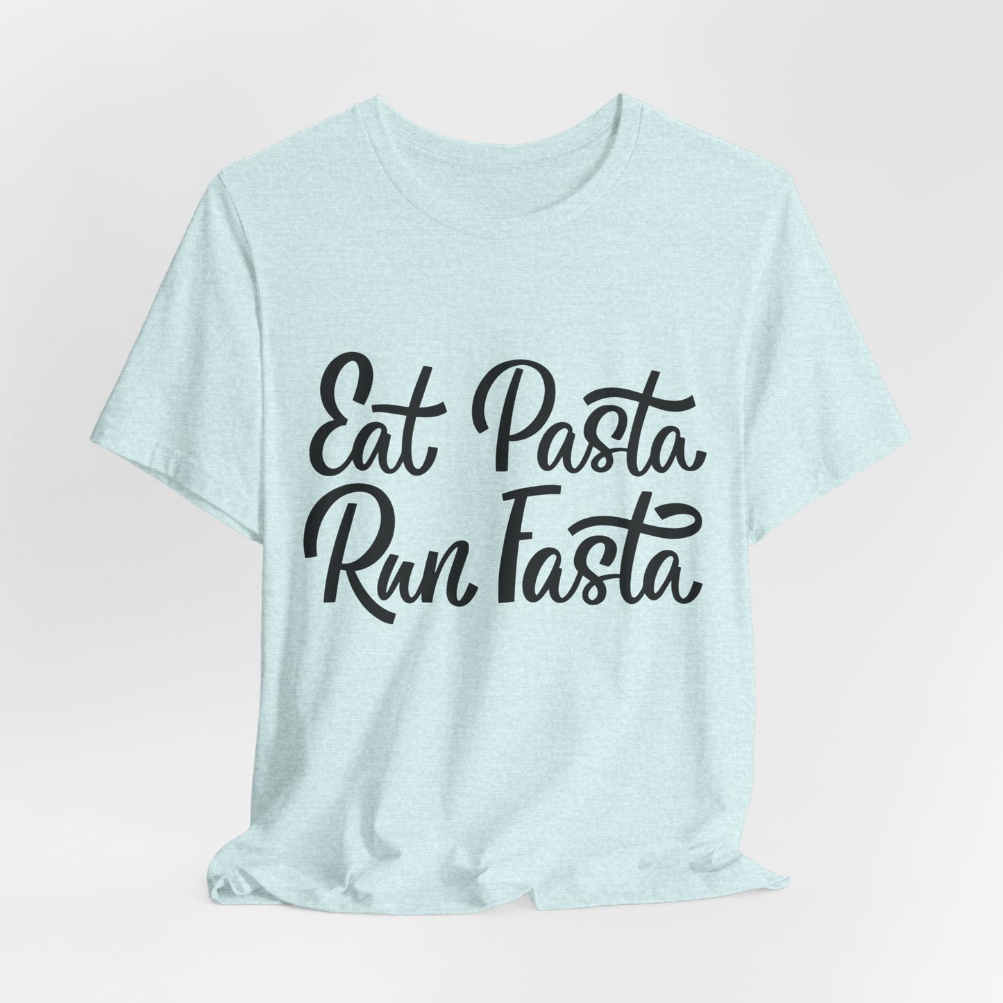 Eat Pasta, Run Fasta T-Shirt — Funny Carb-Loving Running Tee