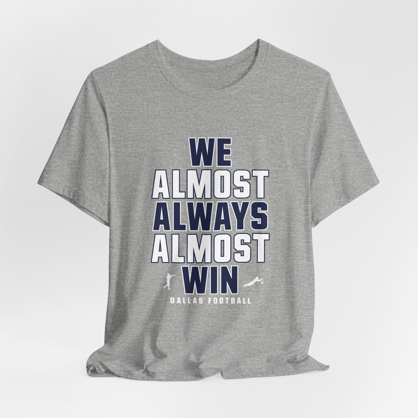 We Almost Always Almost Win - Dallas Football
