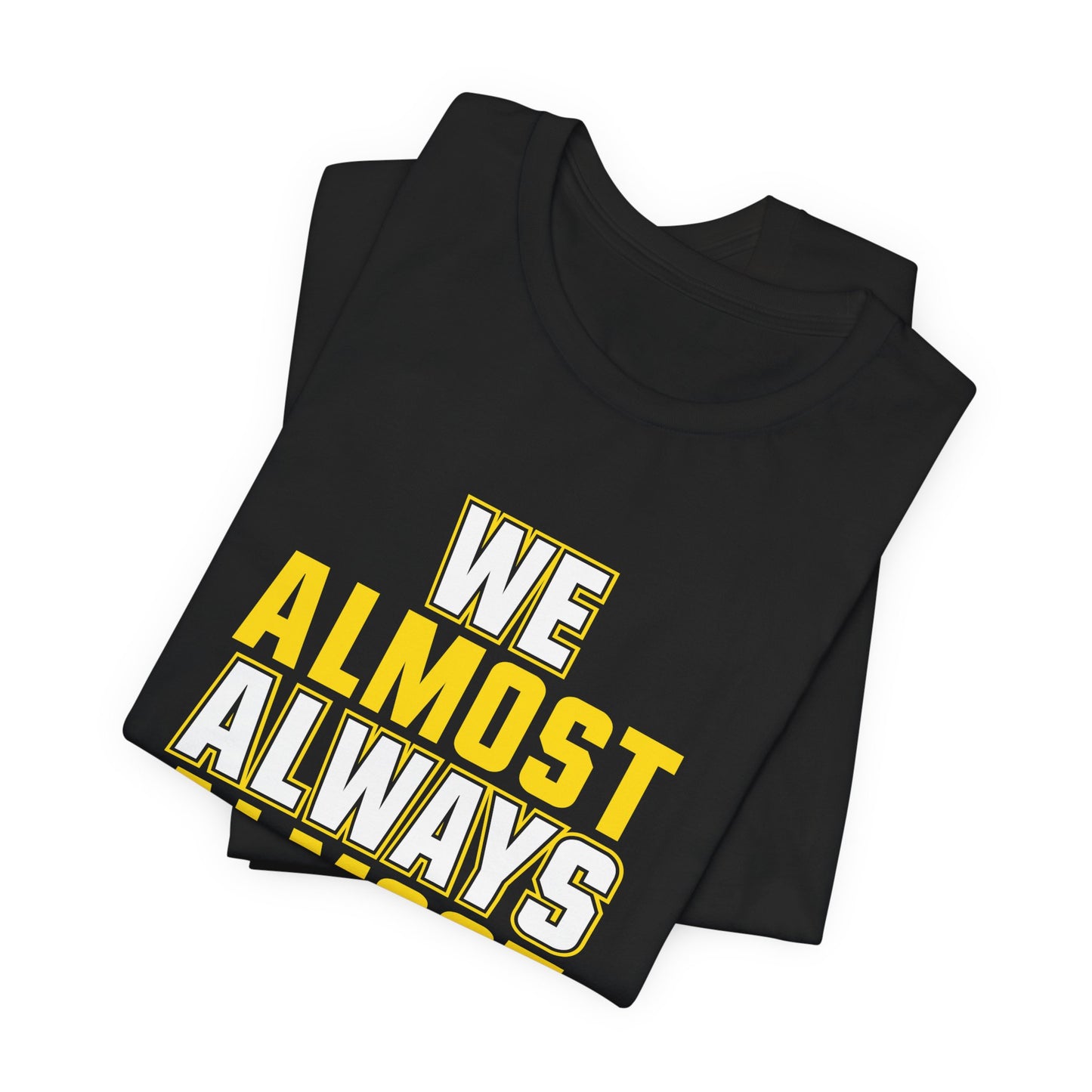 We Almost Always Almost Win - Pittsburgh Football