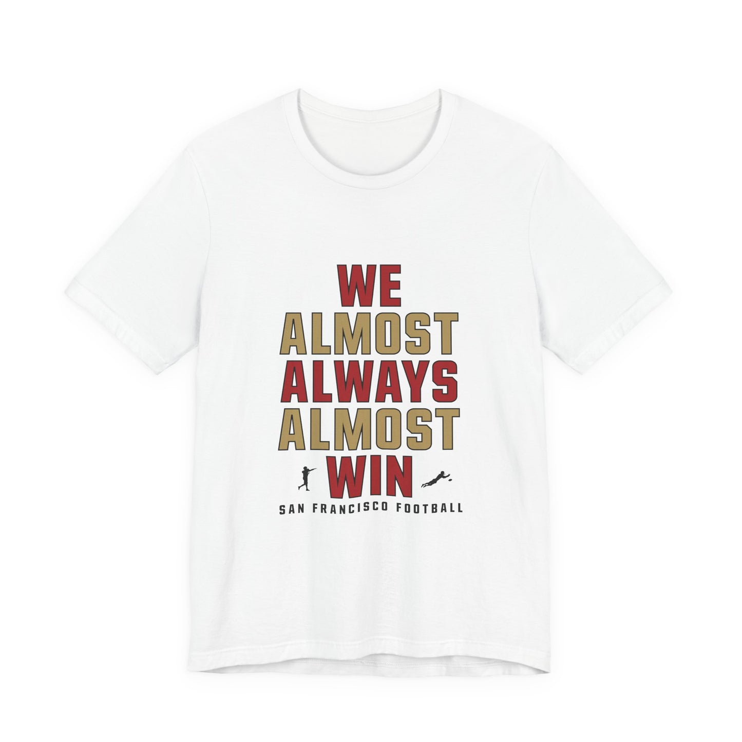 We Almost Always Almost Win - San Francisco Football