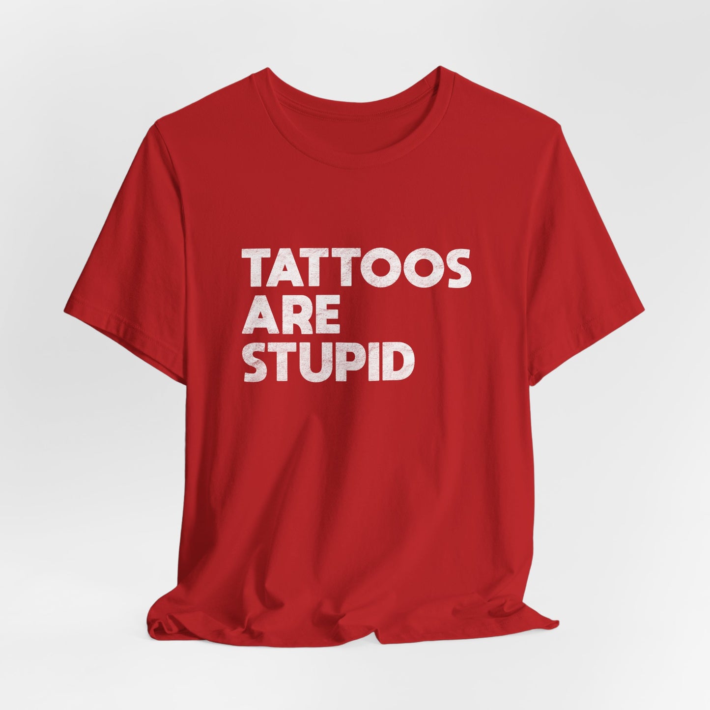 "Tattoos Are Stupid" Sarcastic Graphic Tee