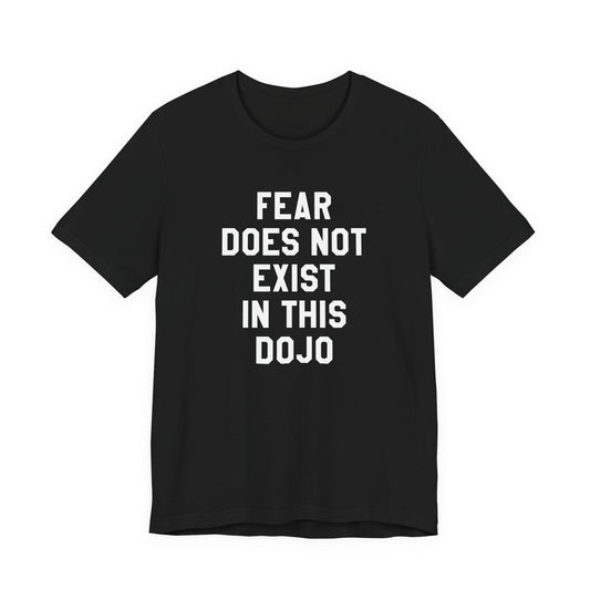 Fear Does Not Exist in This Dojo Karate Kid/Cobra Kai T-Shirt