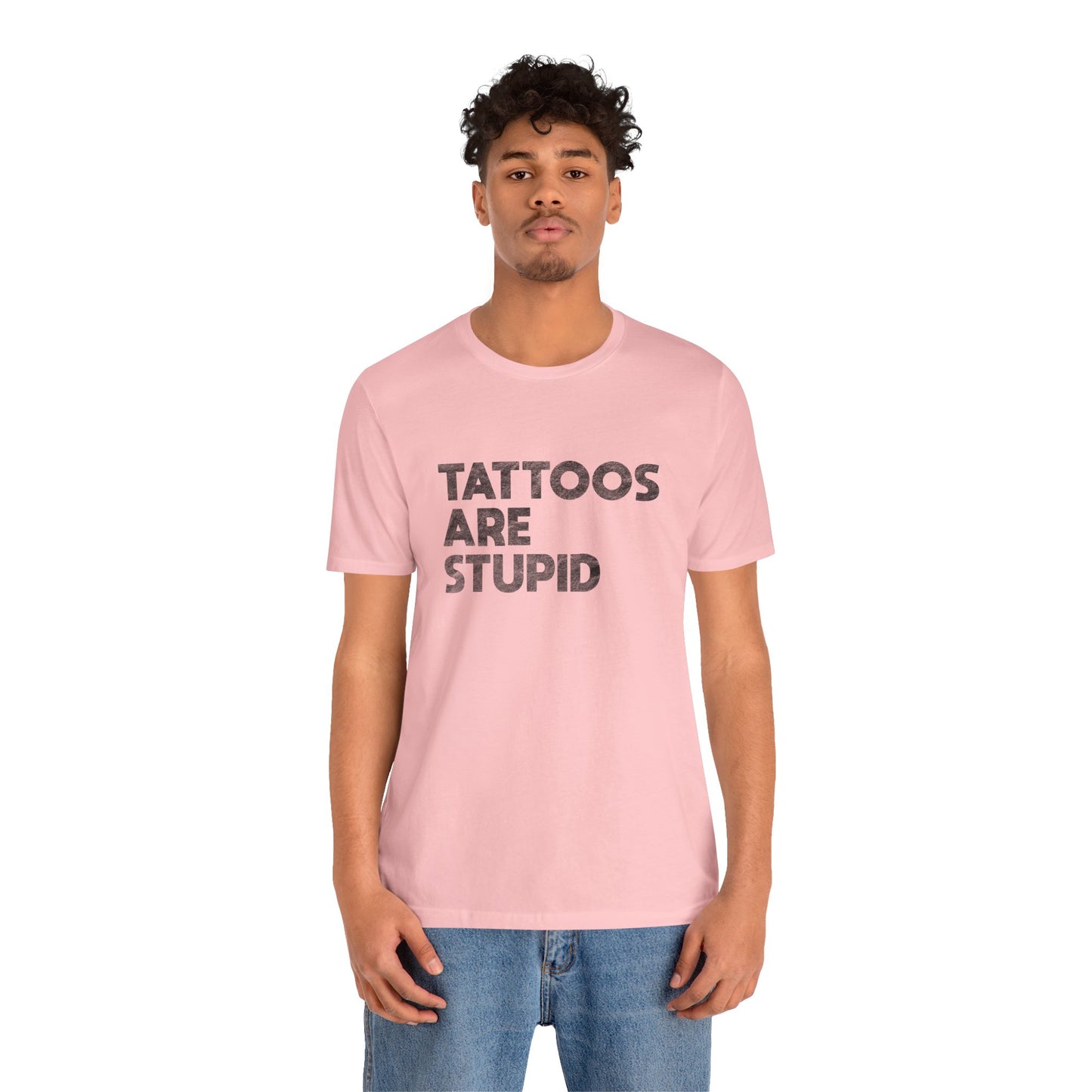 "Tattoos Are Stupid" Sarcastic Graphic Tee
