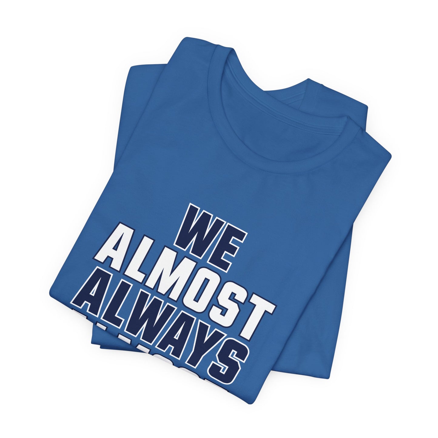 We Almost Always Almost Win - Dallas Football