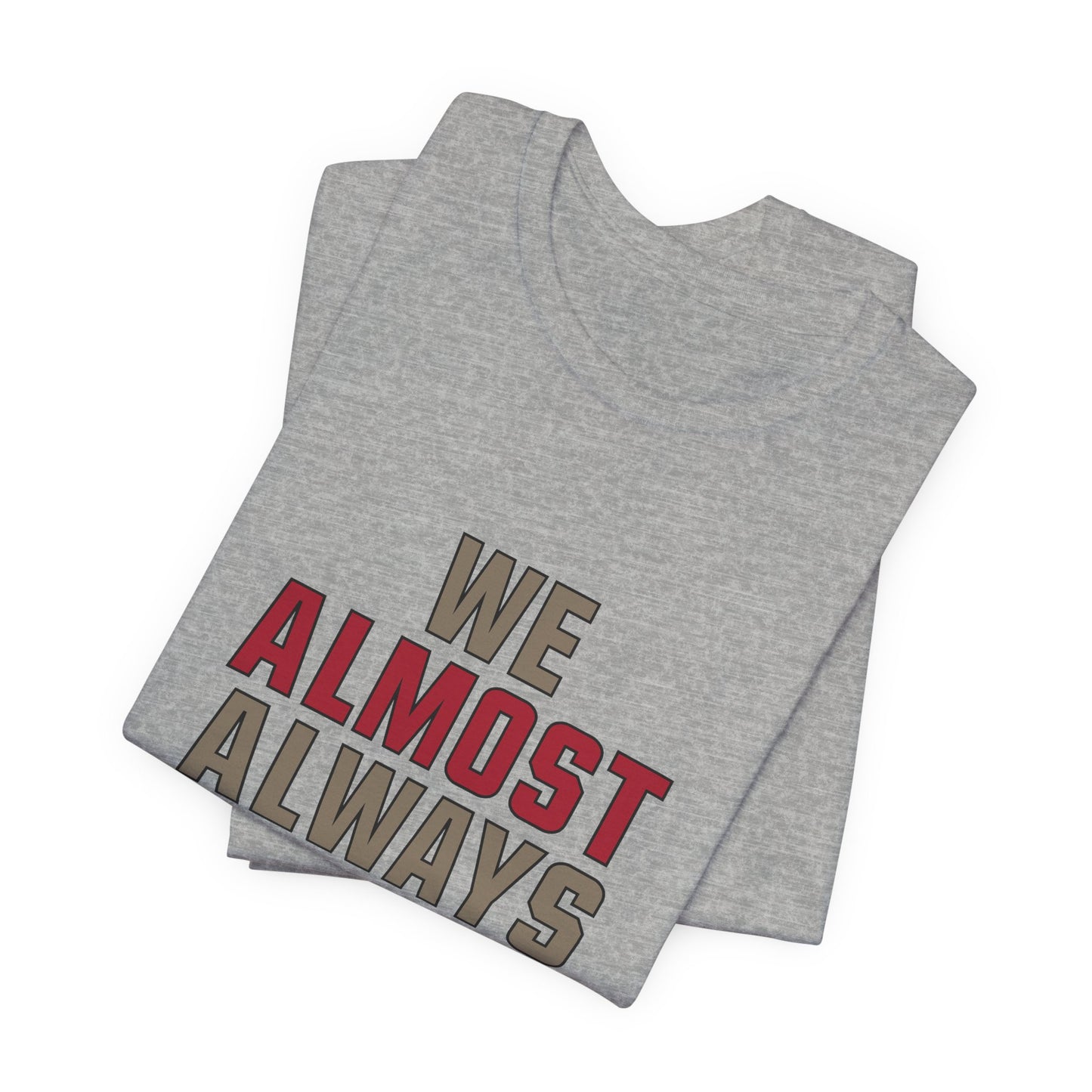 We Almost Always Almost Win -Tampa Bay Football