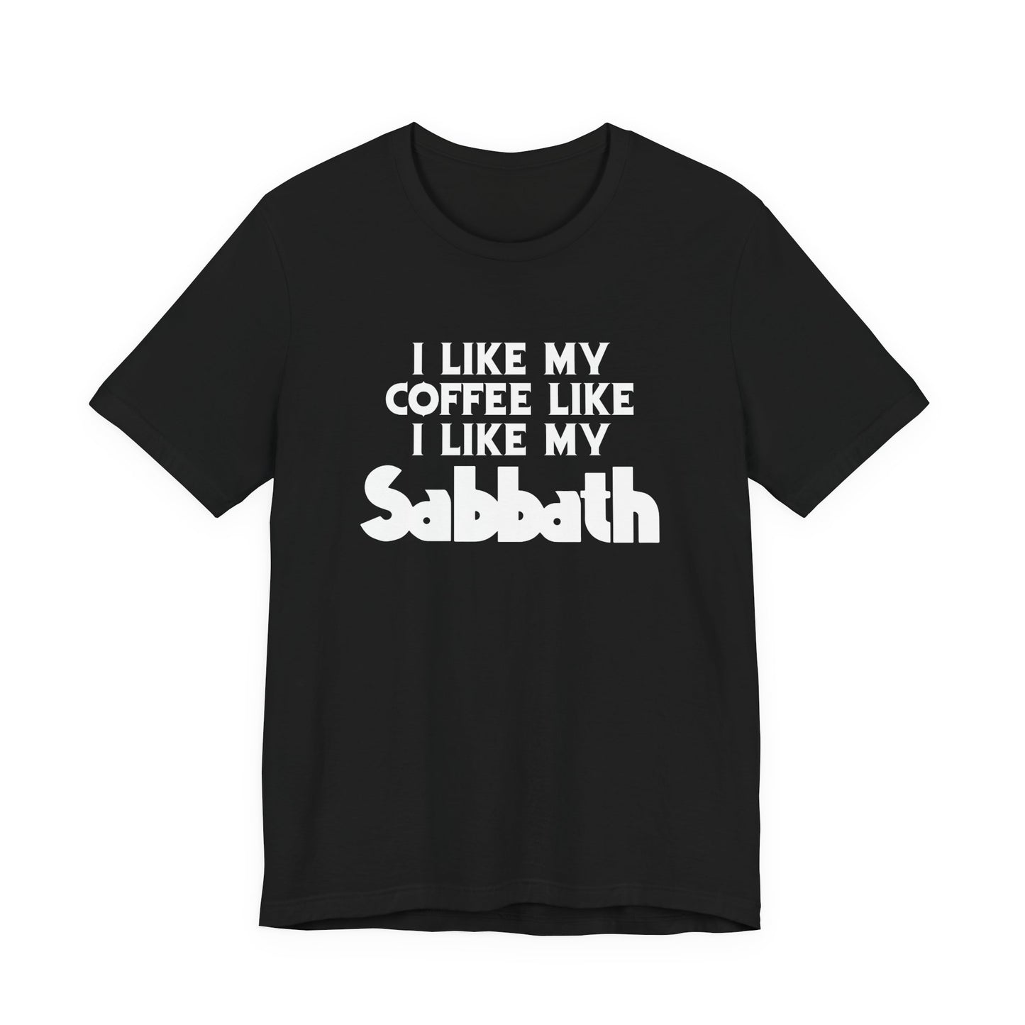 Sabbath Coffee Tee — "I Like My Coffee Like I Like My Sabbath" Funny T-Shirt