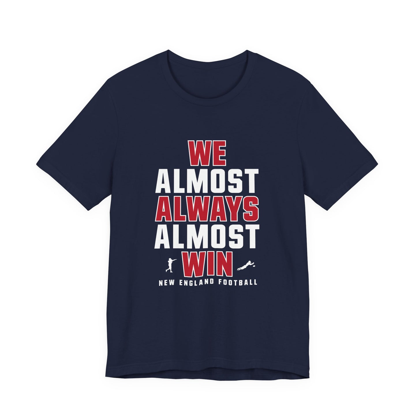 We Almost Always Almost Win - New England Football