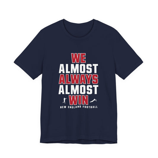We Almost Always Almost Win - New England Football