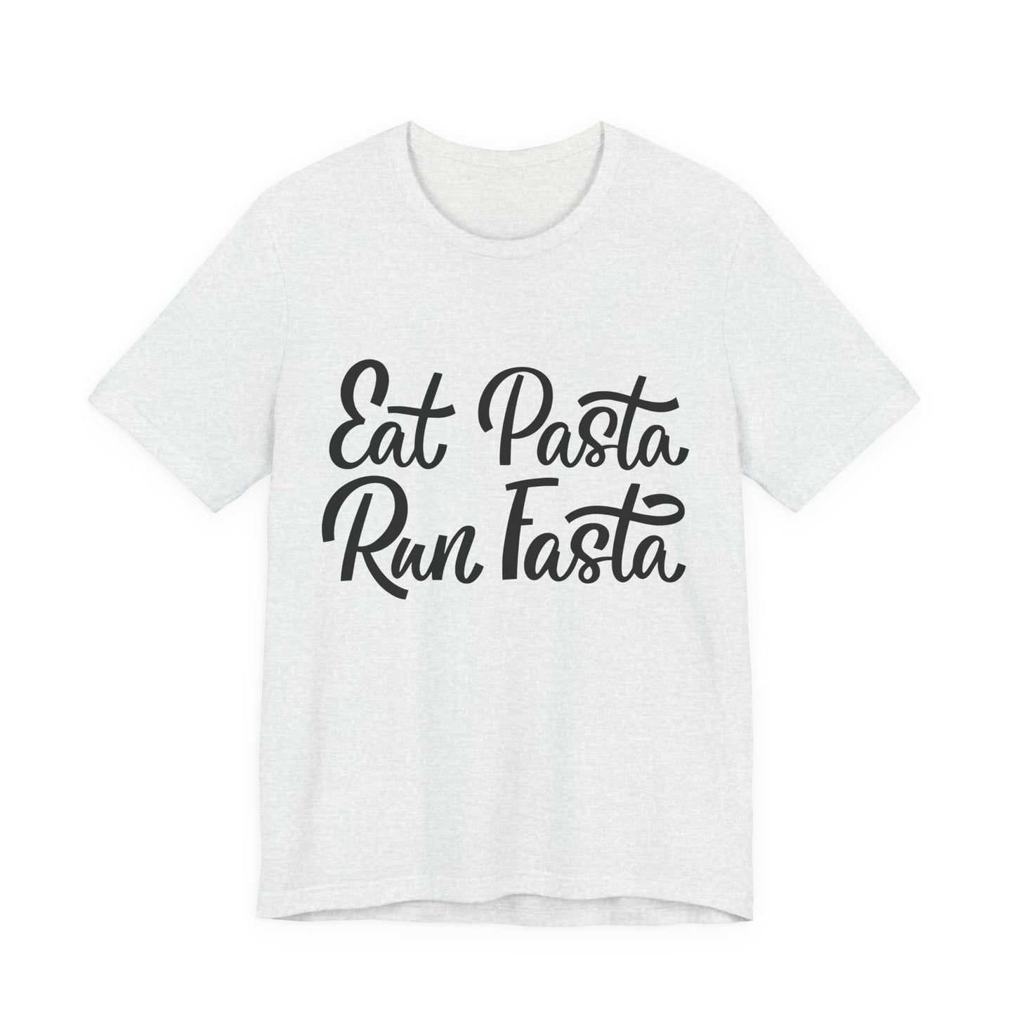Eat Pasta, Run Fasta T-Shirt — Funny Carb-Loving Running Tee