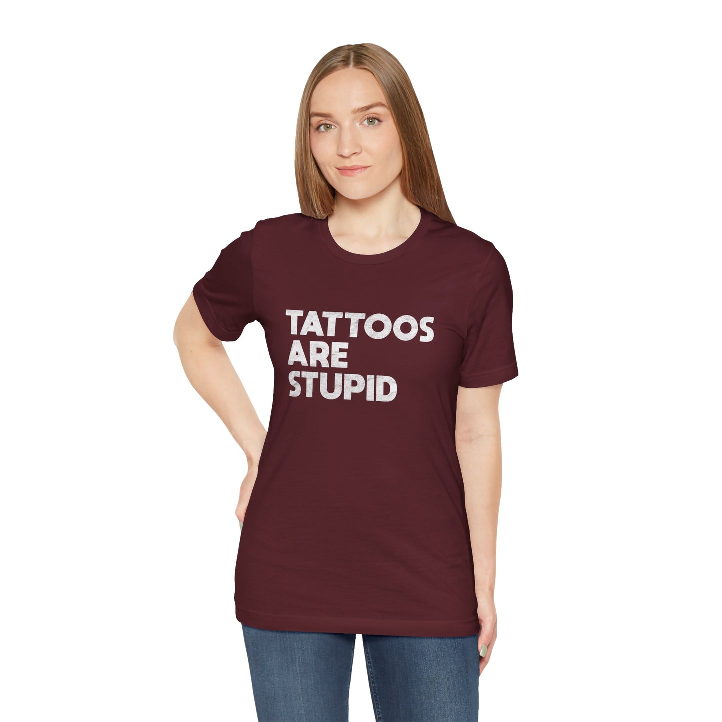 "Tattoos Are Stupid" Sarcastic Graphic Tee