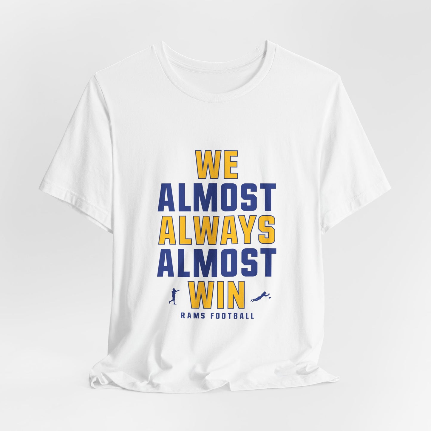 We Almost Always Almost Win - Rams Football