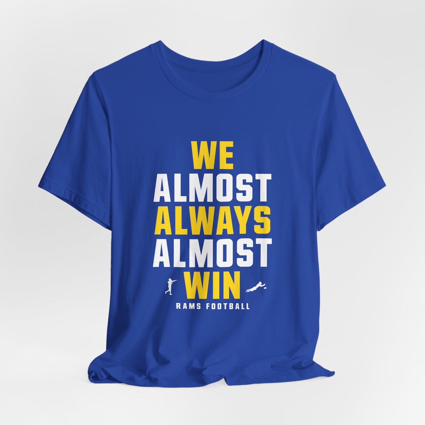 We Almost Always Almost Win - Rams Football