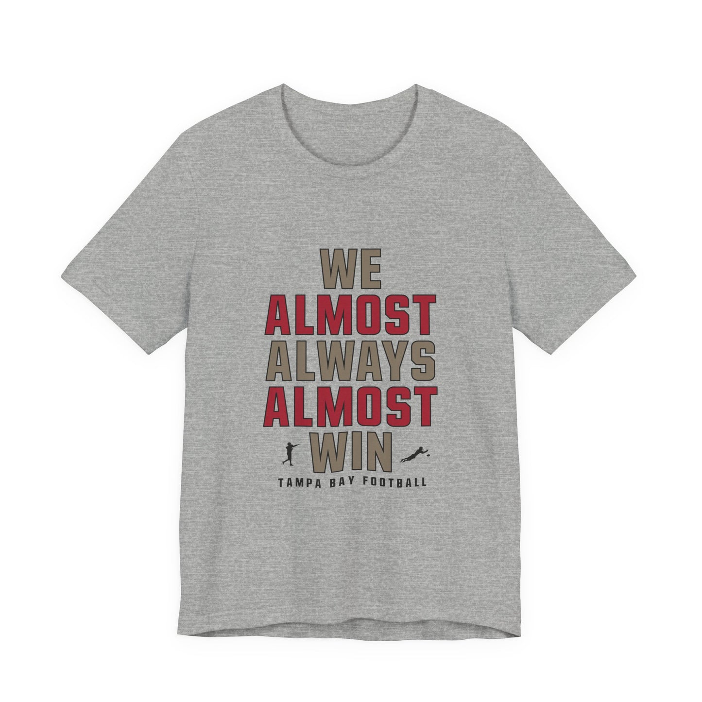 We Almost Always Almost Win -Tampa Bay Football