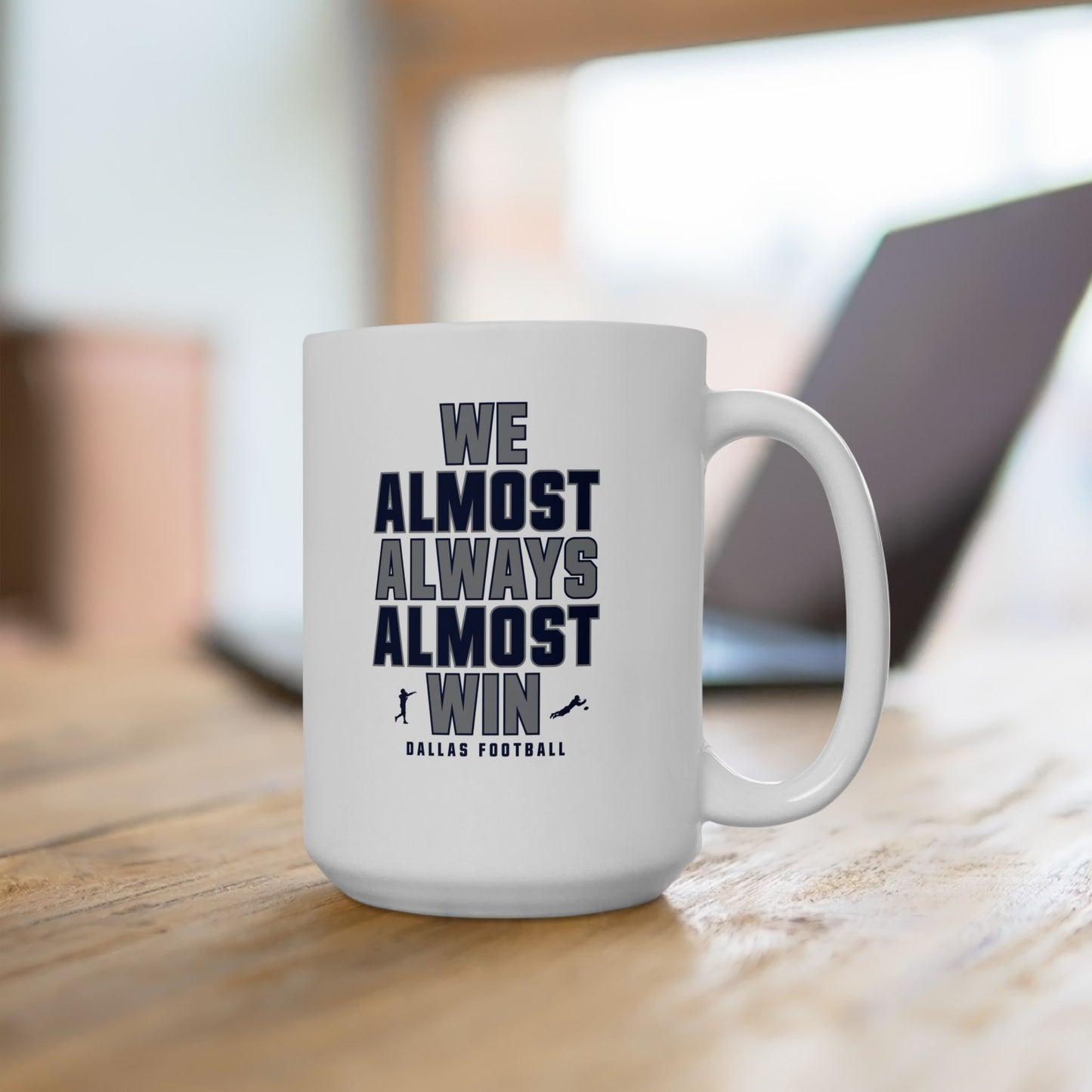 We Almost Always Almost Win - Dallas Football Mug