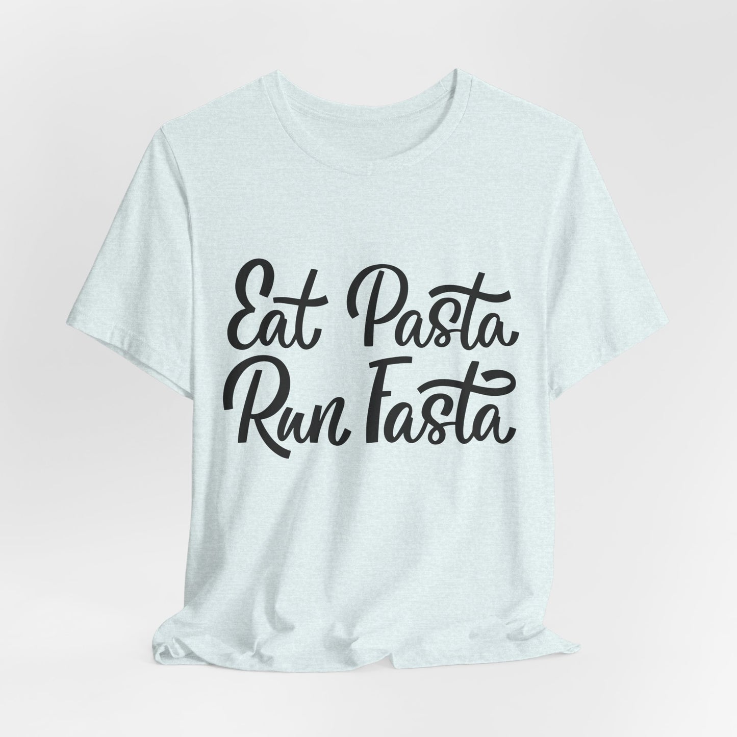 Eat Pasta, Run Fasta T-Shirt — Funny Carb-Loving Running Tee