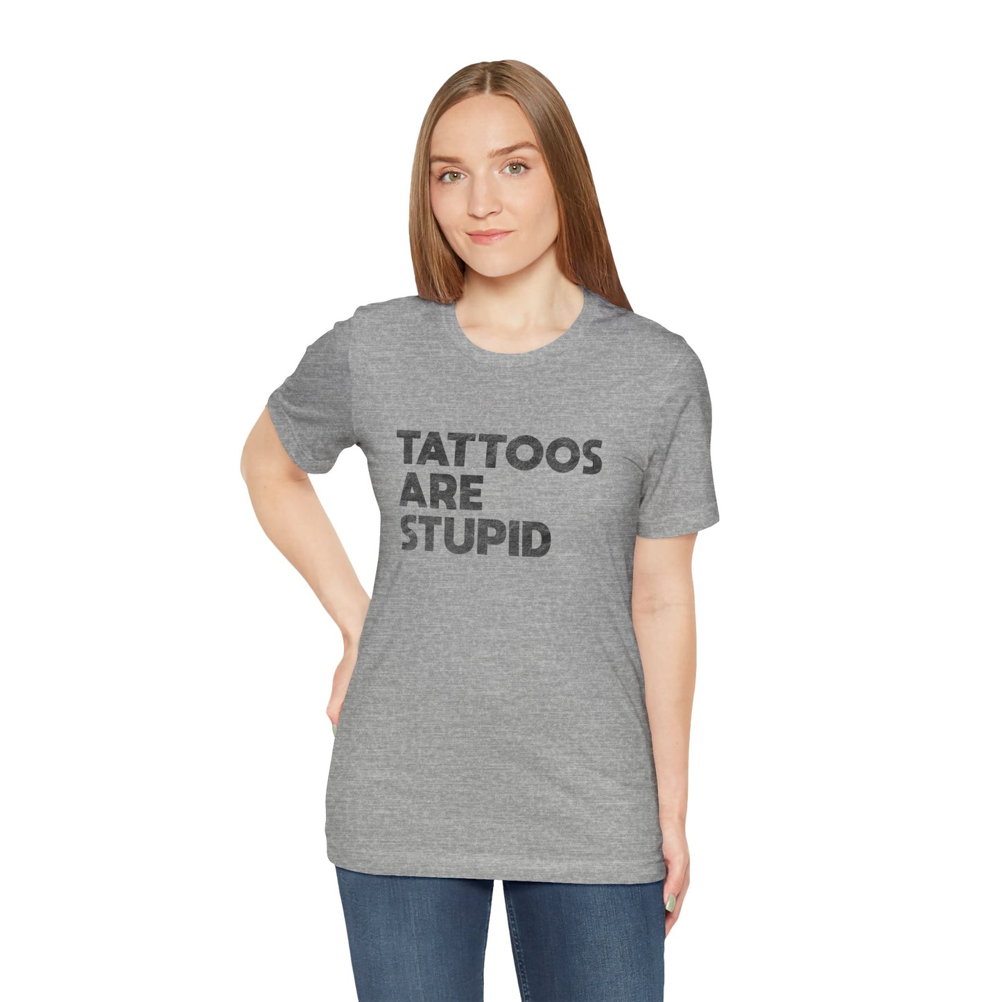 "Tattoos Are Stupid" Sarcastic Graphic Tee