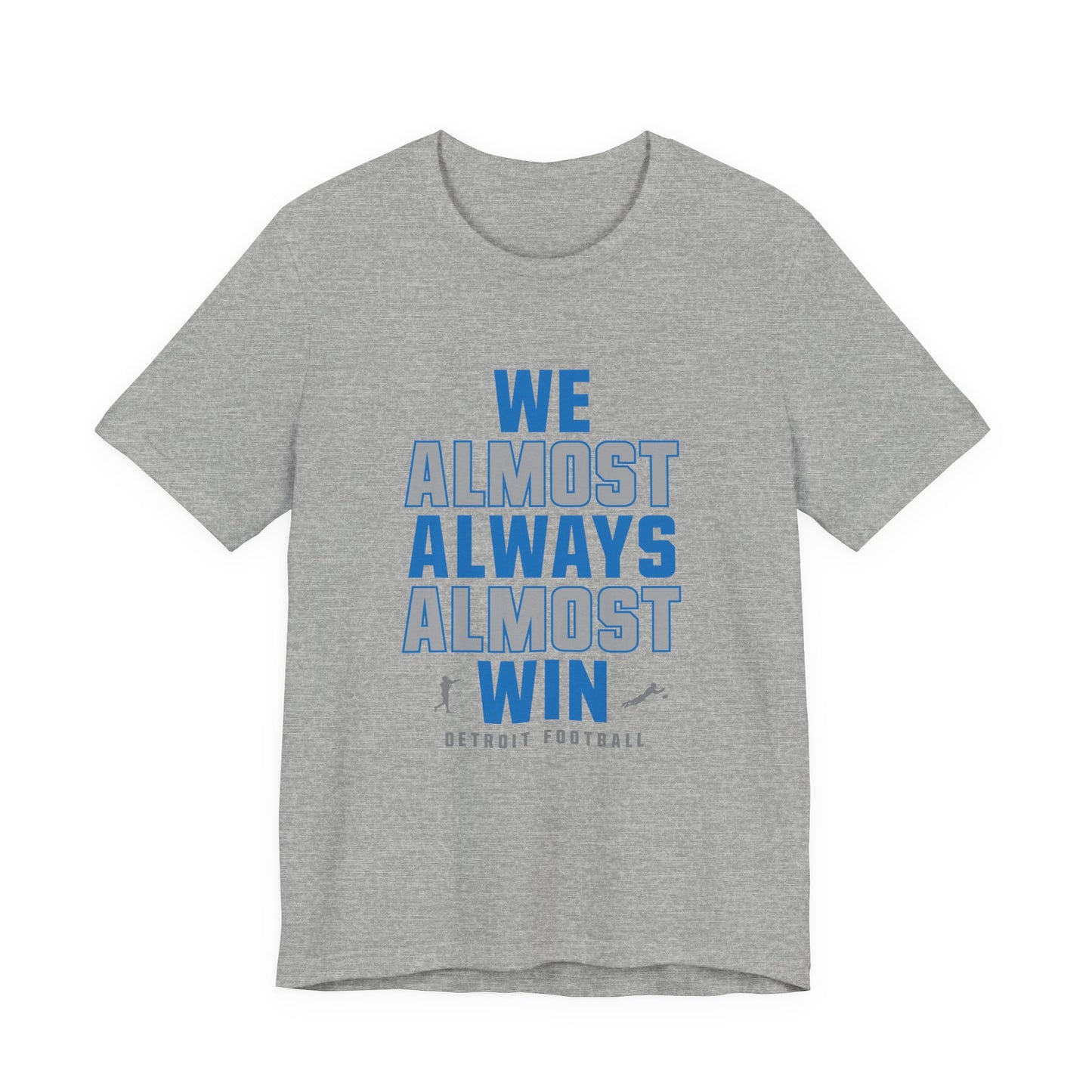 We Almost Always Almost Win - Detroit Football