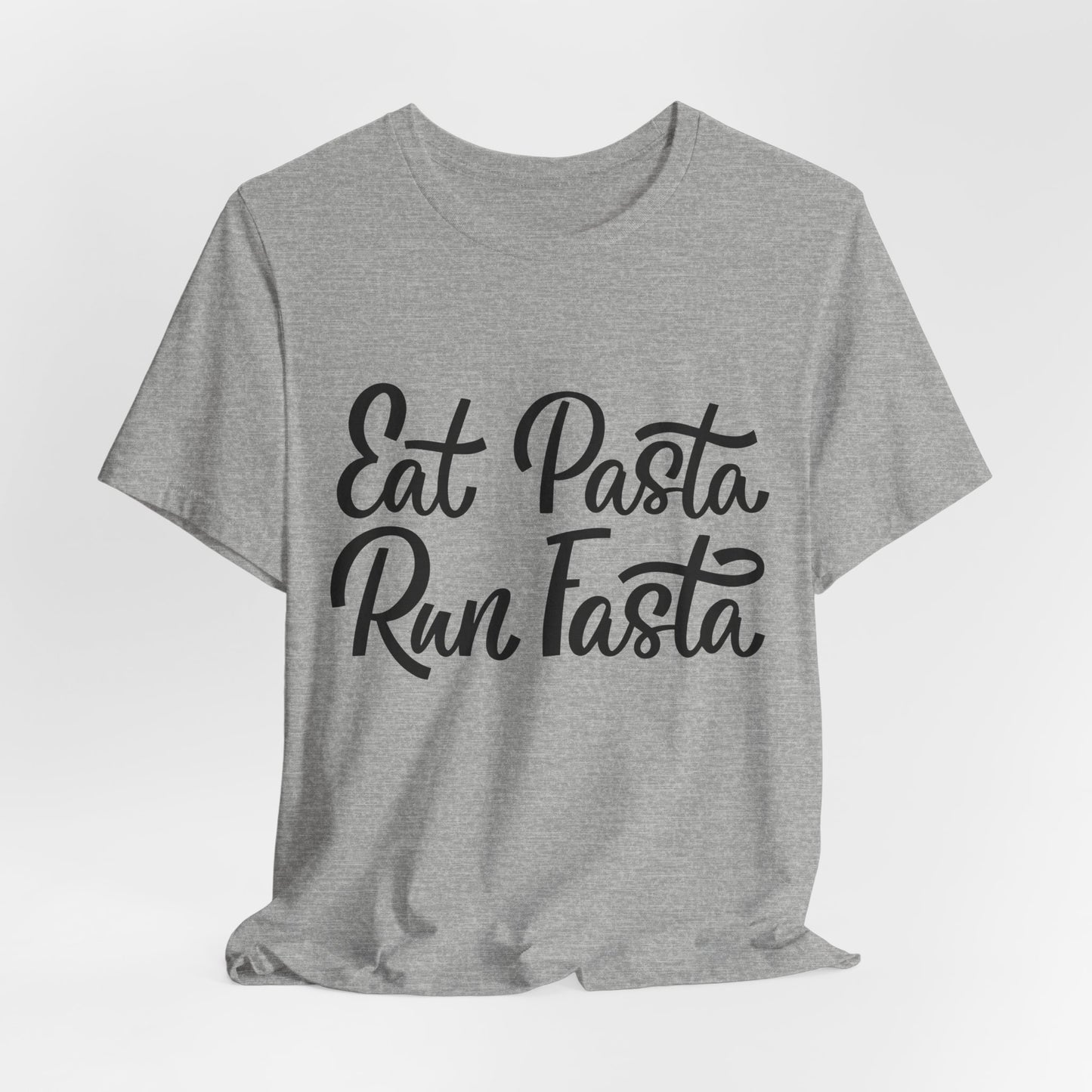 Eat Pasta, Run Fasta T-Shirt — Funny Carb-Loving Running Tee