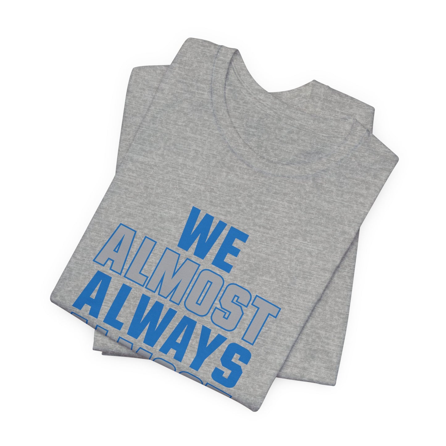 We Almost Always Almost Win - Detroit Football