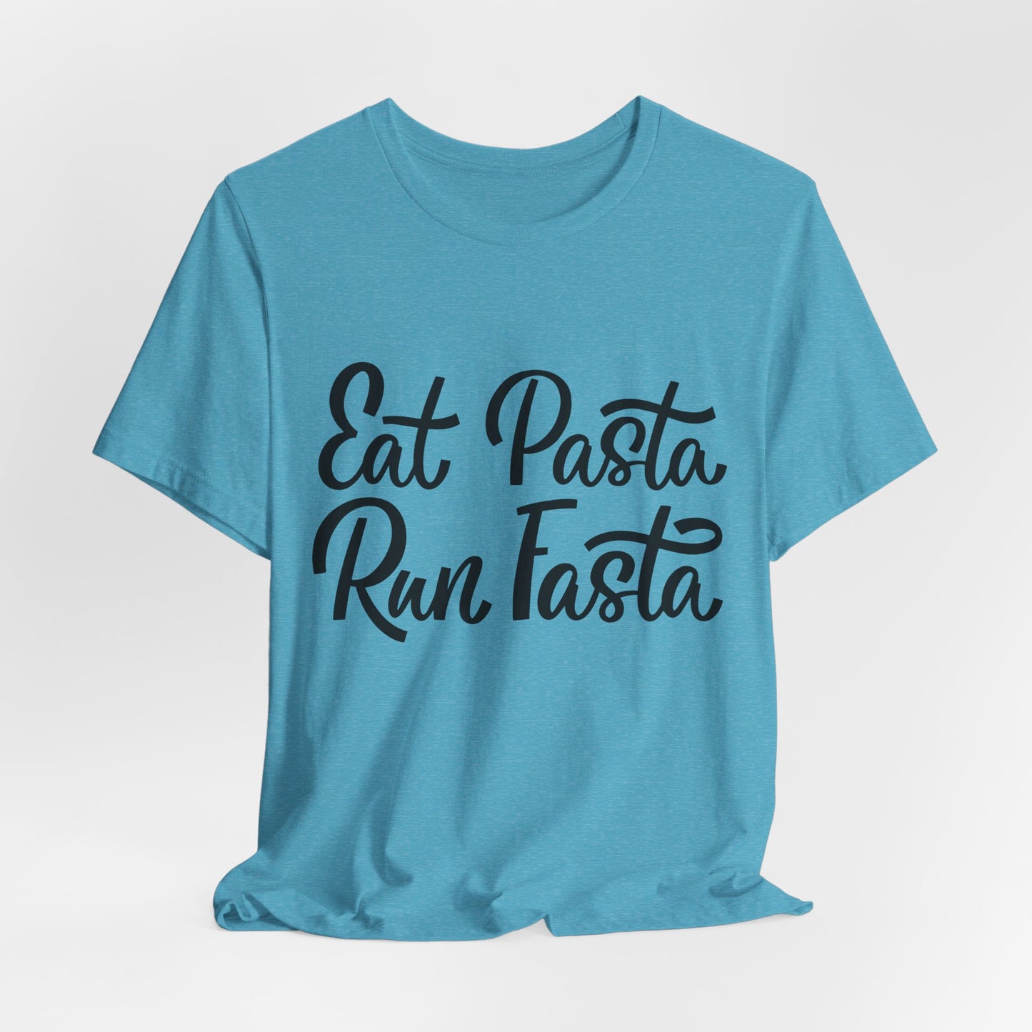 Eat Pasta, Run Fasta T-Shirt — Funny Carb-Loving Running Tee