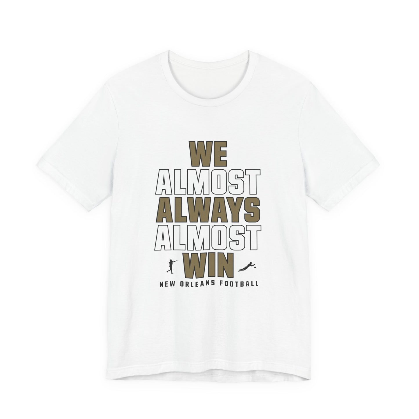 We Almost Always Almost Win - New Orleans Football