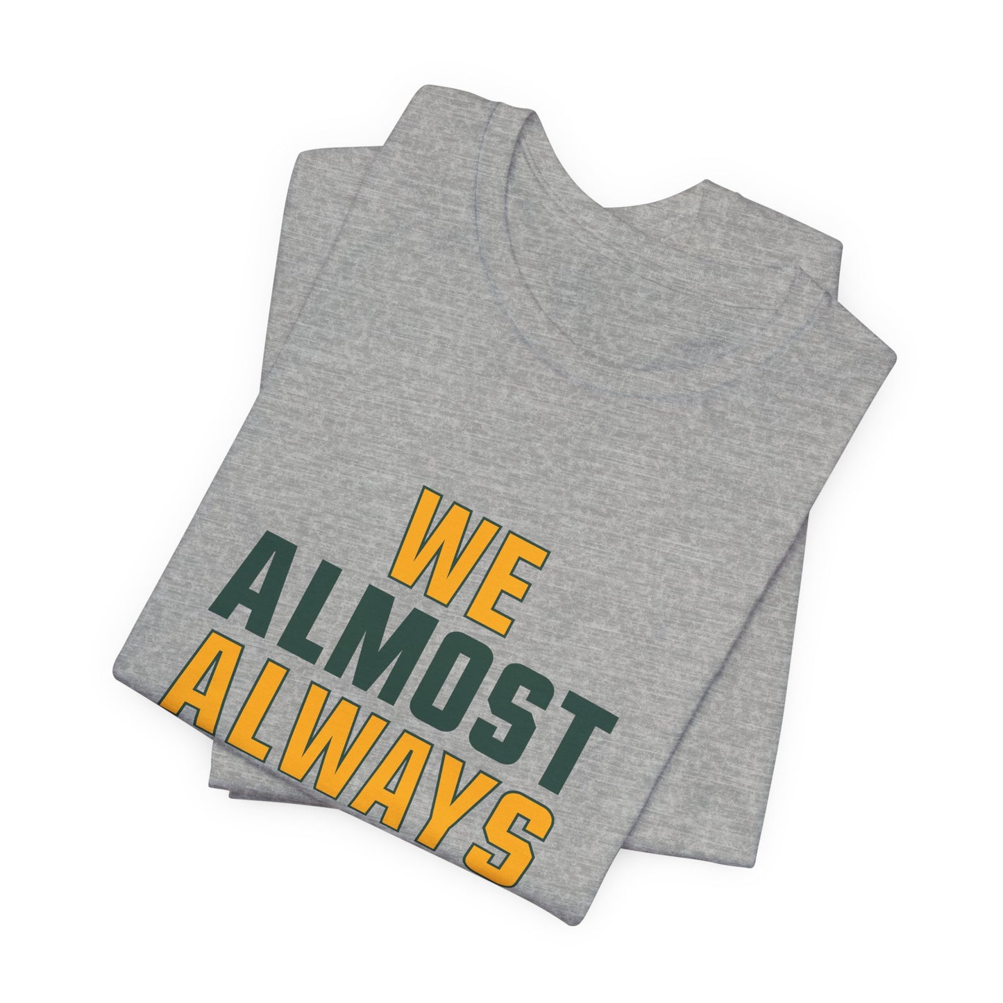 We Almost Always Almost Win - Green Bay Football