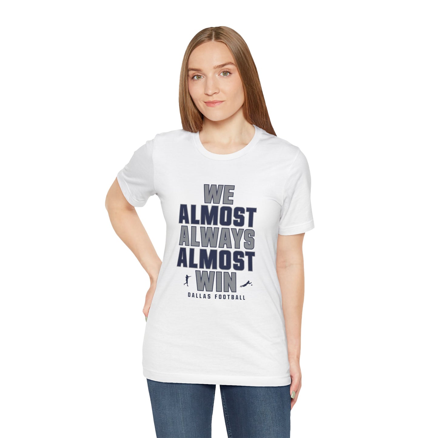 We Almost Always Almost Win - Dallas Football