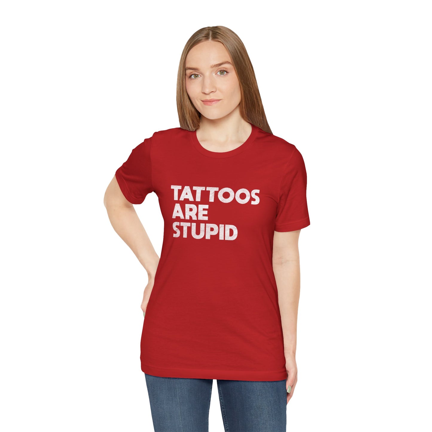 "Tattoos Are Stupid" Sarcastic Graphic Tee