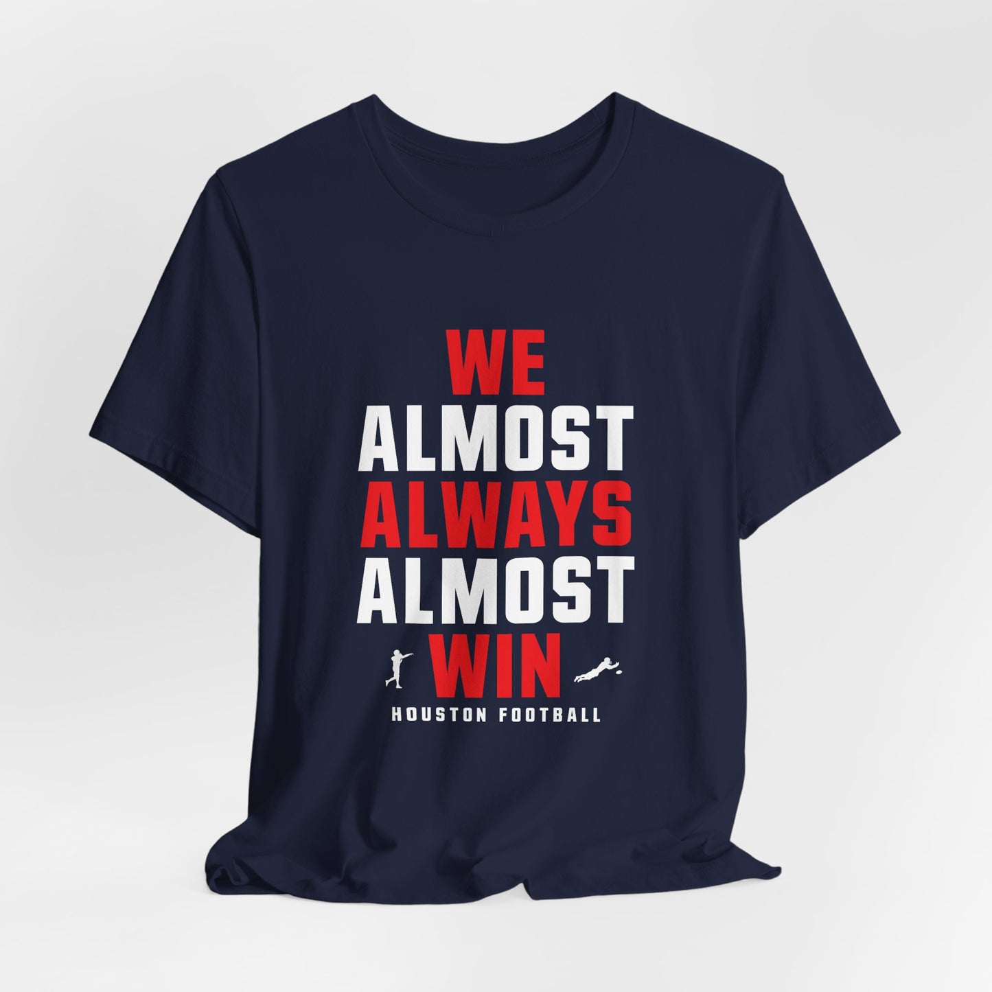 We Almost Always Almost Win - Houston Football