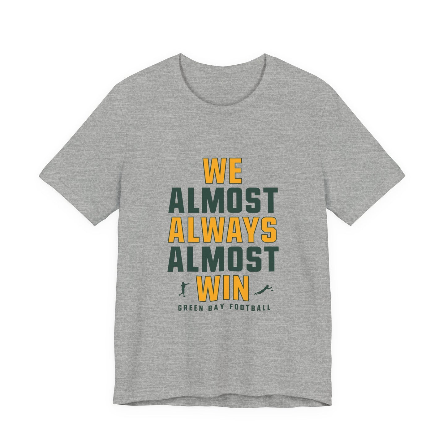We Almost Always Almost Win - Green Bay Football